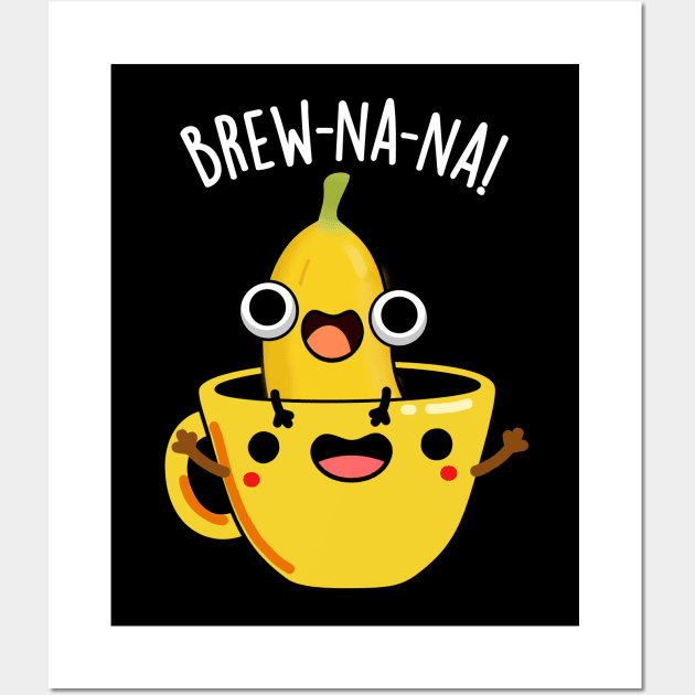 Brew-nana Funny Banana Puns Wall Art by punnybone